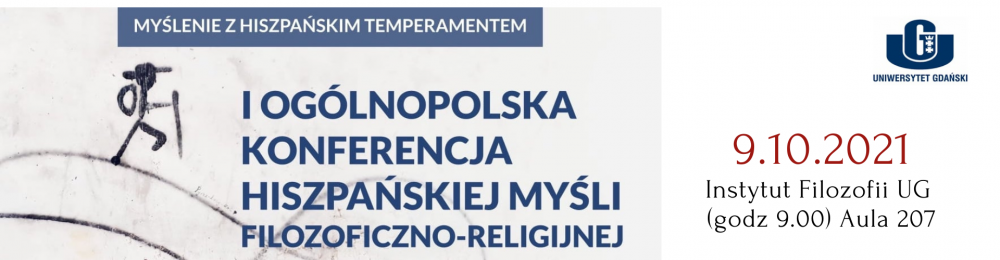 I OGÓLNOPOLSKA KONFERENCJA HISZPAŃSKIEJ MYŚLI FILOZOFICZNO-RELIGIJNEJ: Camino znaczy droga