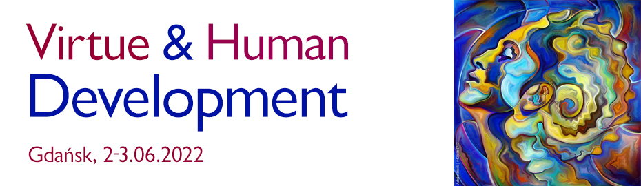 DATA WYDARZENIA: 2 - 3.06. 2022   International conference: “VIRTUE & HUMAN DEVELOPMENT”