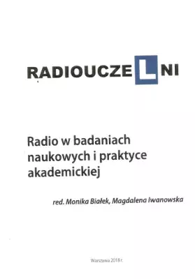 Radioucze(L)ni. Radio w badaniach naukowych i praktyce akademickiej, red. M. Białek, M. Iwanowska, Fundacja Warszawski Instytut Bankowości, Centrum Prawa Bankowego i Informacji, Warszawa 2018.