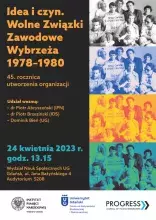 Idea i czyn. Wolne Związki Zawodowe Wybrzeża 1978-1980 45. rocznica powstania organizacji. 24 kwietnia 2023, godz. 13.15  Plakat