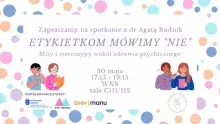 Grafika w pastelowych kolorach - "Etykietkom mówimy NIE. Mity i stereotypy wokół zdrowia psychicznego”. 30 majua, 17.15-19.15, WNS, sala C111/112