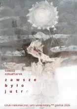 okładka ksiązki prof. Tomasza Szkudlarka pt. "zawsze było jutro"