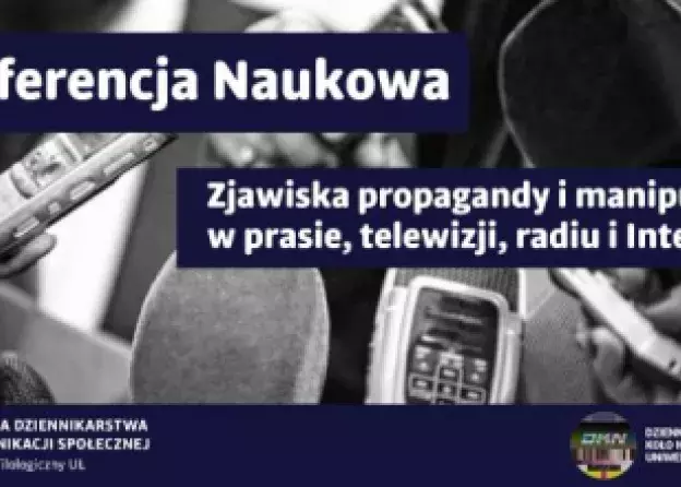 Konferencja naukowa "Zjawiska propagandy i manipulacji w prasie, telewizji, radiu i Internecie…