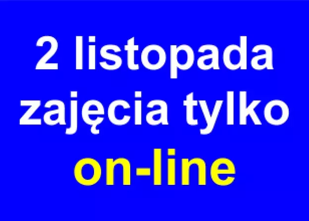 2 listopada wszystkie zajęcia odbędą się on-line