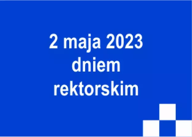 Dzień rektorski w dniu 2 maja 2023