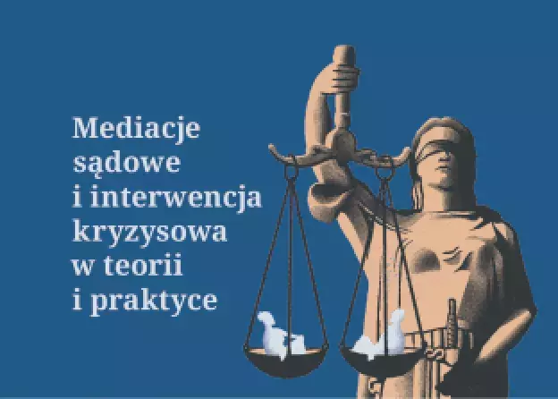 Mediacje sądowe i interwencja kryzysowa w teorii i praktyce - książka pod redakcją Łukasza Wirkusa…