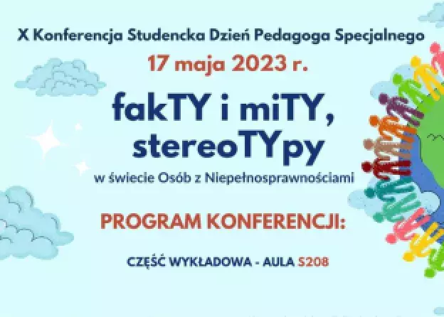 X Konferencja Studencka Dzień Pedagoga Specjalnego: "fakTY, miTY, stereoTYpy w świecie osób z…