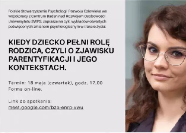 „Kiedy dziecko pełni rolę rodzica, czyli o zjawisku parentyfikacji i jego kontekstach” wygłosi dr…