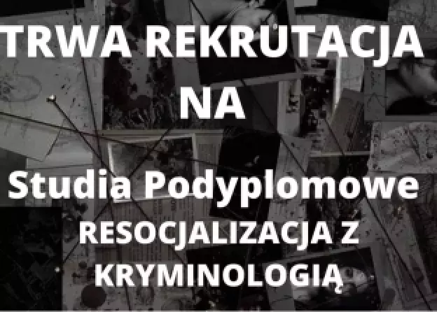 Rekrutacja na studia podyplomowe "Resocjalizacja z kryminologią" (do 03.10.2023)