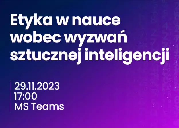Etyka w nauce wobec wyzwań sztucznej inteligencji - wydarzenie online 29.11.2023