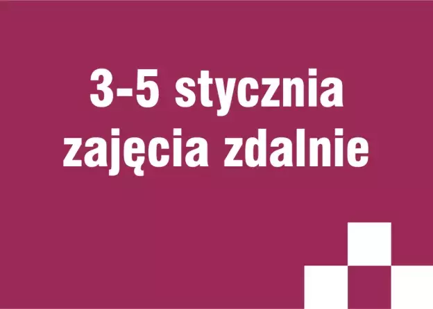Zajęcia w formie zdalnej 3-5 stycznia