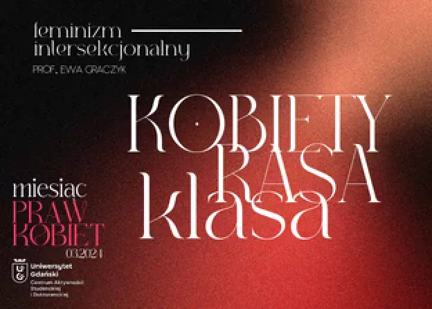Feminizm intersekcjonalny – kobieta, rasa, klasa - wykład prof. Ewy Graczyk w ramach Miesiąca Praw…