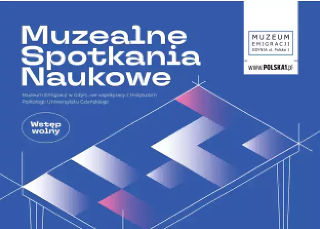 Muzealne Spotkania Naukowe - wspólna inicjatywa Muzeum Emigracji w Gdyni oraz Instytutu Politologii…