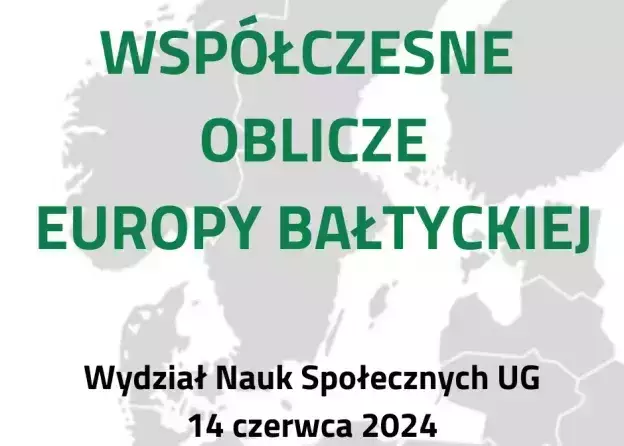 WSPÓŁCZESNE OBLICZE EUROPY BAŁTYCKIEJ - zaproszenie na seminarium w dn.14.06.2024