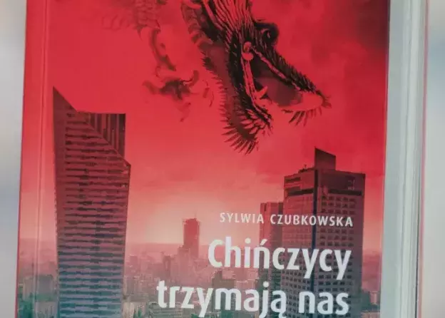 Chińczycy trzymają nas mocno. Rozmowa wokół książki Sylwii Czubkowskiej