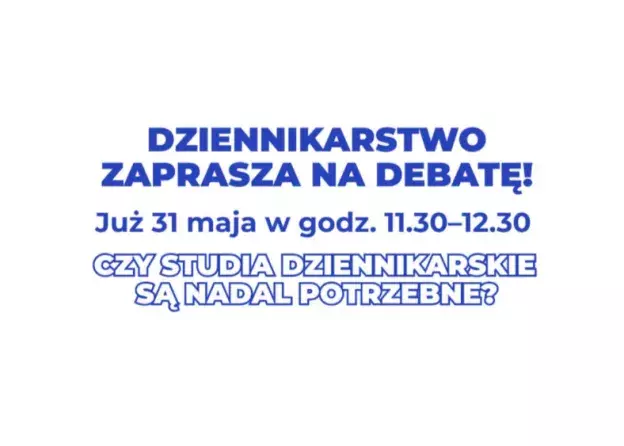 Zapraszamy na debatę pt. „Czy studia dziennikarskie są nadal potrzebne?”. Czekamy na zjeździe…