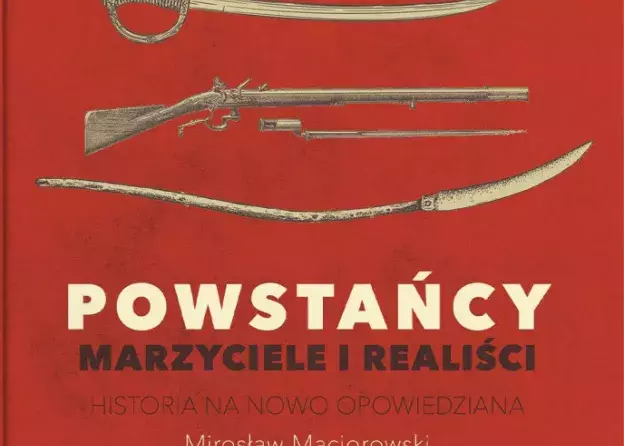 OPOWIEŚĆ O POLSKICH ZRYWACH NARODOWYCH, KTÓRE UKSZTAŁTOWAŁY NASZĄ TOŻSAMOŚĆ I SPOSÓB MYŚLENIA O…