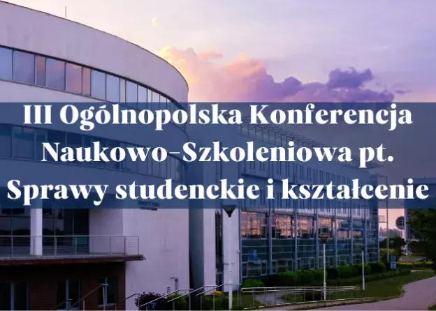 III Ogólnopolska Konferencja Naukowo-Szkoleniowa pt. Sprawy studenckie i kształcenie prawo i…