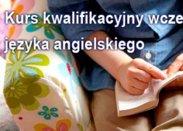Kurs kwalifikacyjny w zakresie wczesnego nauczania języka angielskiego
