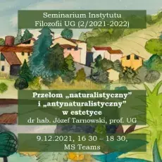 Tytuł wystąpienia: Przełom 'naturalistyczny' i 'antynaturalistyczny" w estetyce 