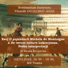 Tytuł wystąpienia: Esej O pojazdach Michela de Montaigne a De rerum natura Lukrecjusza. Próba interpretacji