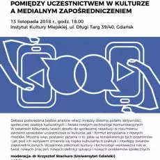Pomiędzy uczestnictwem w kulturze a medialnym zapośredniczeniem - Pomorska Debata o Kulturze 2018: Pomiędzy // Between // Midzë